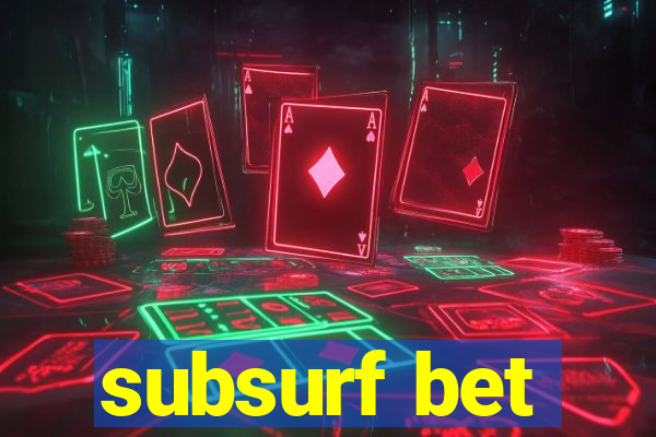 subsurf bet